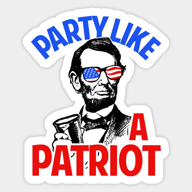 Party Like A Patriot Sticker by dumbshirts